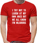 I Try Not To Laugh At My Own Jokes Mens T-Shirt