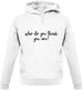 Who Do You Think You Are Unisex Hoodie