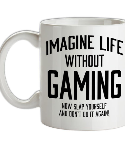 Imagine Life Without Gaming Ceramic Mug
