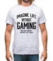 Imagine Life Without Gaming Mens T-Shirt