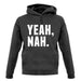 Yeah Nah Unisex Hoodie