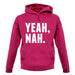 Yeah Nah Unisex Hoodie