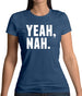 Yeah Nah Womens T-Shirt