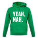 Yeah Nah Unisex Hoodie