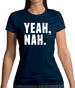 Yeah Nah Womens T-Shirt