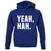 Yeah Nah Unisex Hoodie