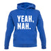 Yeah Nah Unisex Hoodie