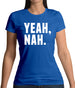 Yeah Nah Womens T-Shirt