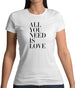 All You Need Is Love Womens T-Shirt