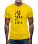 All You Need Is Love Mens T-Shirt