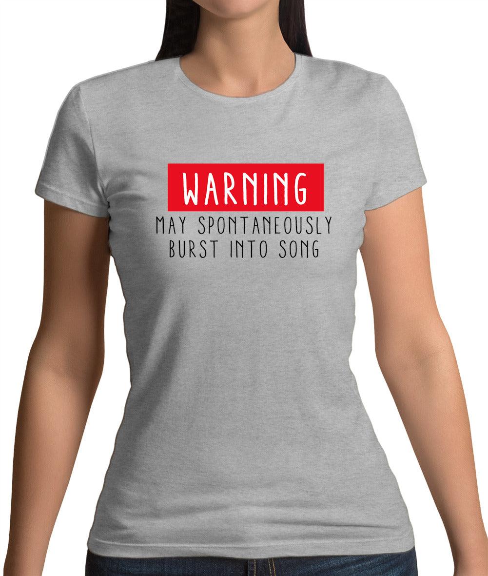 Warning May Spontaneously Burst Into Song Womens T-Shirt