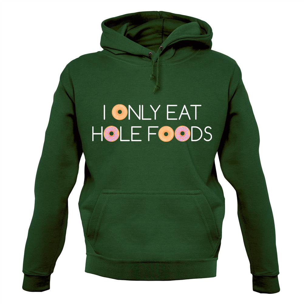 I Only Eat Hole Foods Unisex Hoodie