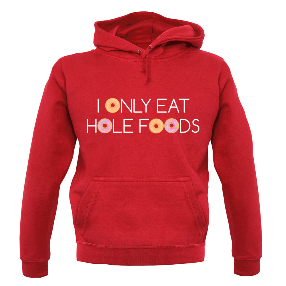 I Only Eat Hole Foods Unisex Hoodie