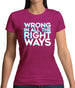 Wrong In All The Right Ways Womens T-Shirt