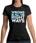 Wrong In All The Right Ways Womens T-Shirt