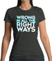 Wrong In All The Right Ways Womens T-Shirt