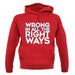 Wrong In All The Right Ways Unisex Hoodie