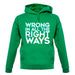 Wrong In All The Right Ways Unisex Hoodie