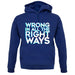 Wrong In All The Right Ways Unisex Hoodie