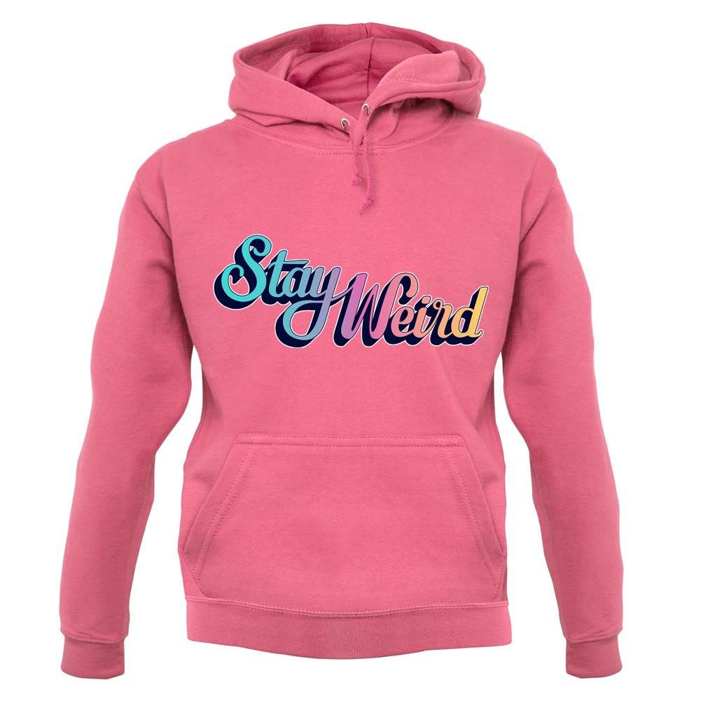 Stay Weird Unisex Hoodie