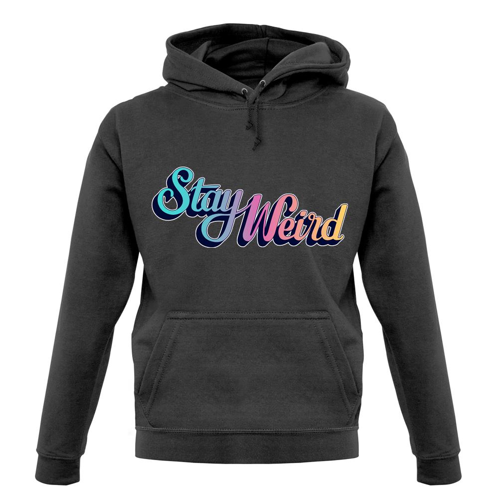 Stay Weird Unisex Hoodie