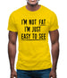 I'm Not Fat I'm Just Easy To See Mens T-Shirt