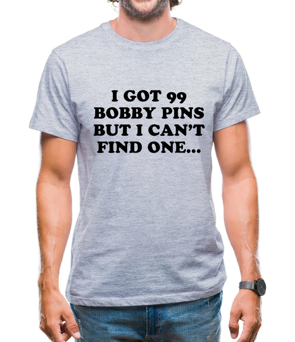 I'Ve Got 99 Bobby Pins Mens T-Shirt