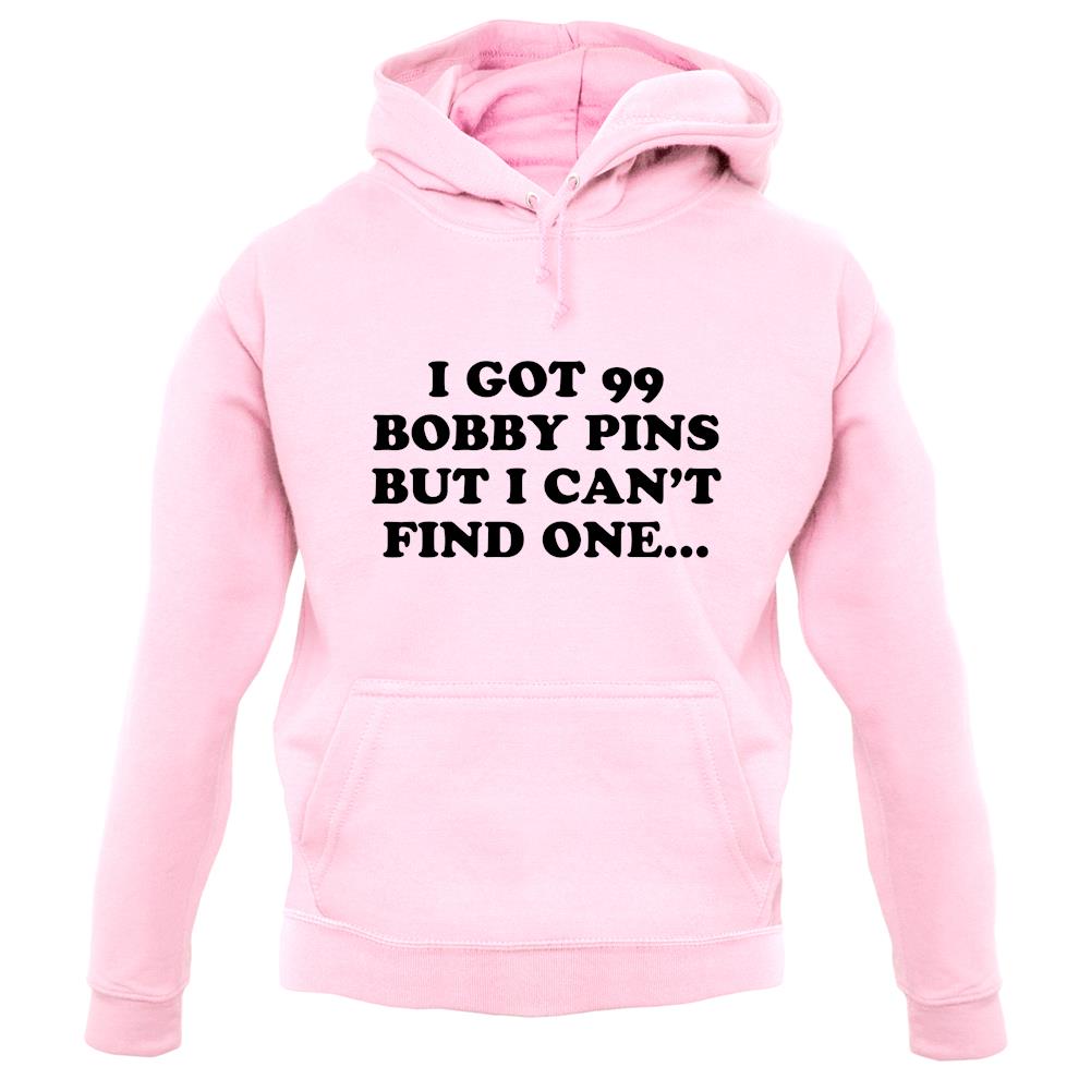 I'Ve Got 99 Bobby Pins Unisex Hoodie