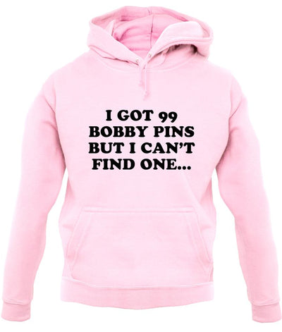 I'Ve Got 99 Bobby Pins unisex hoodie