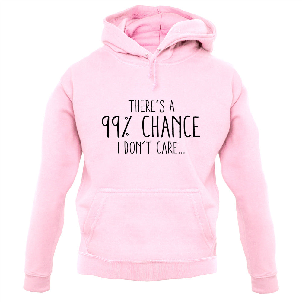 99% Chance I Don't Care Unisex Hoodie