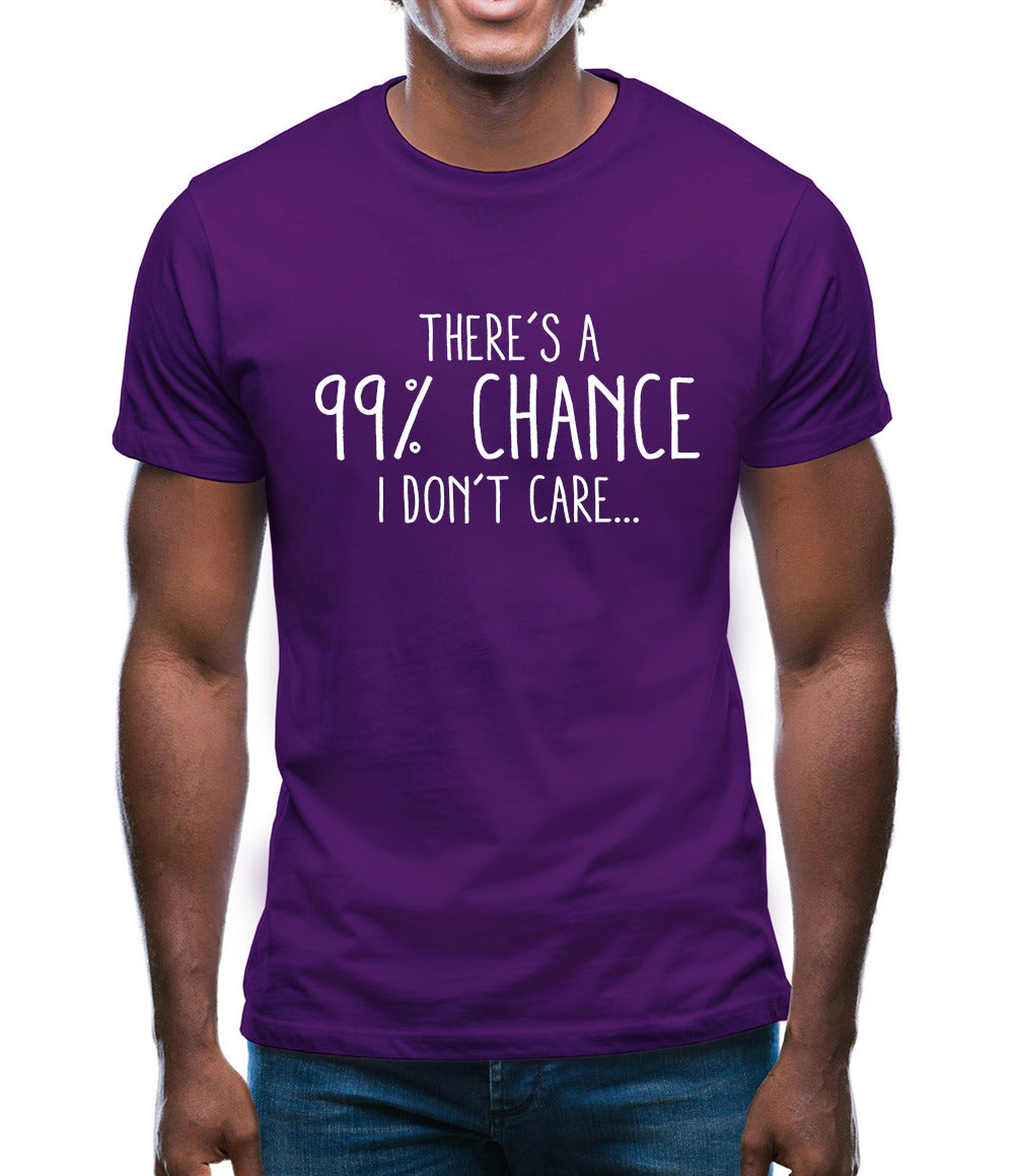 99% Chance I Don't Care Mens T-Shirt