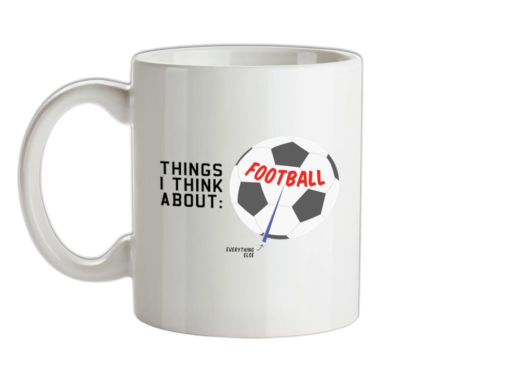 I Think About Football Ceramic Mug