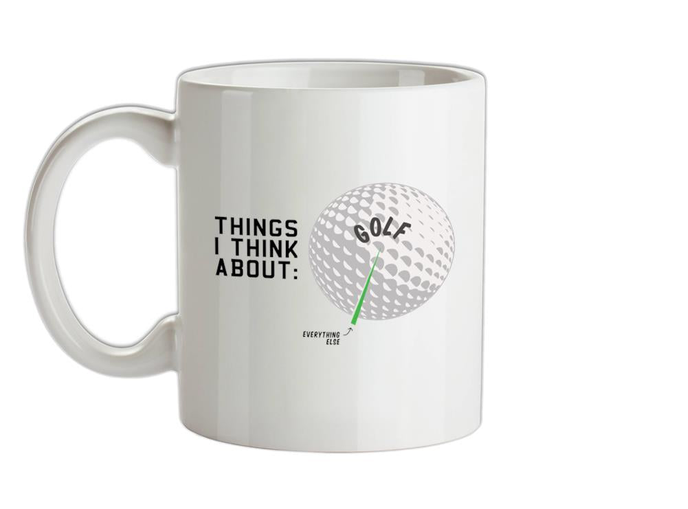 I Think About Golf Ceramic Mug