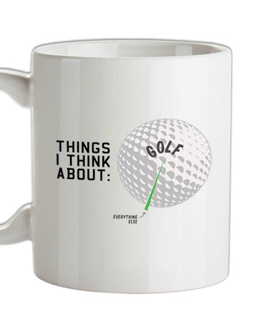 I Think About Golf Ceramic Mug