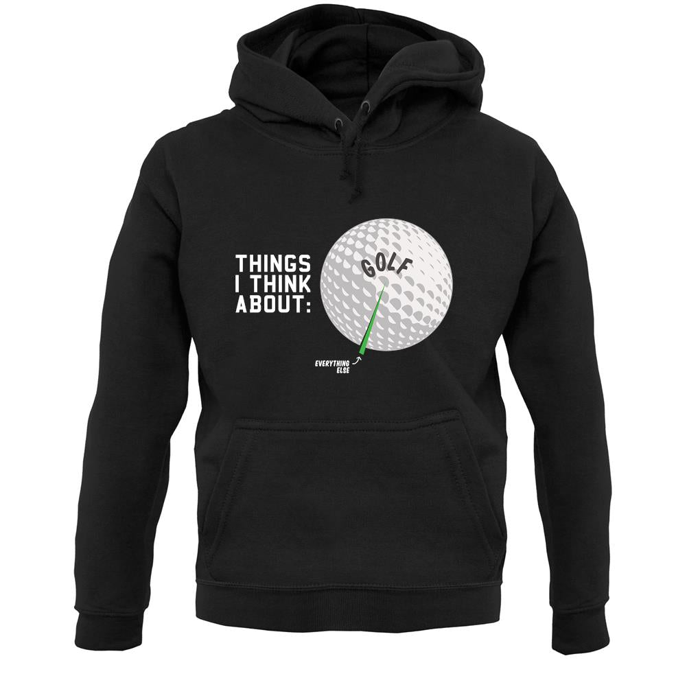 I Think About Golf Unisex Hoodie