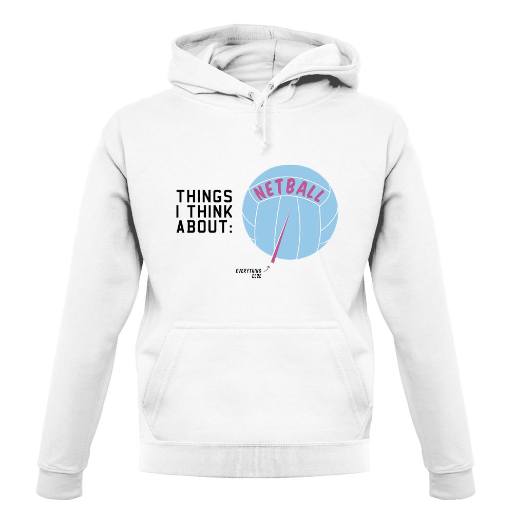 I Think About Netball unisex hoodie