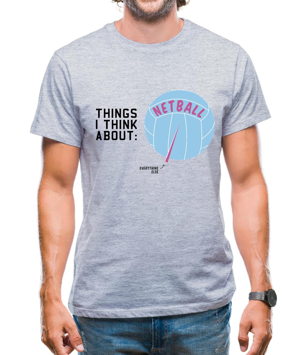 I Think About Netball Mens T-Shirt