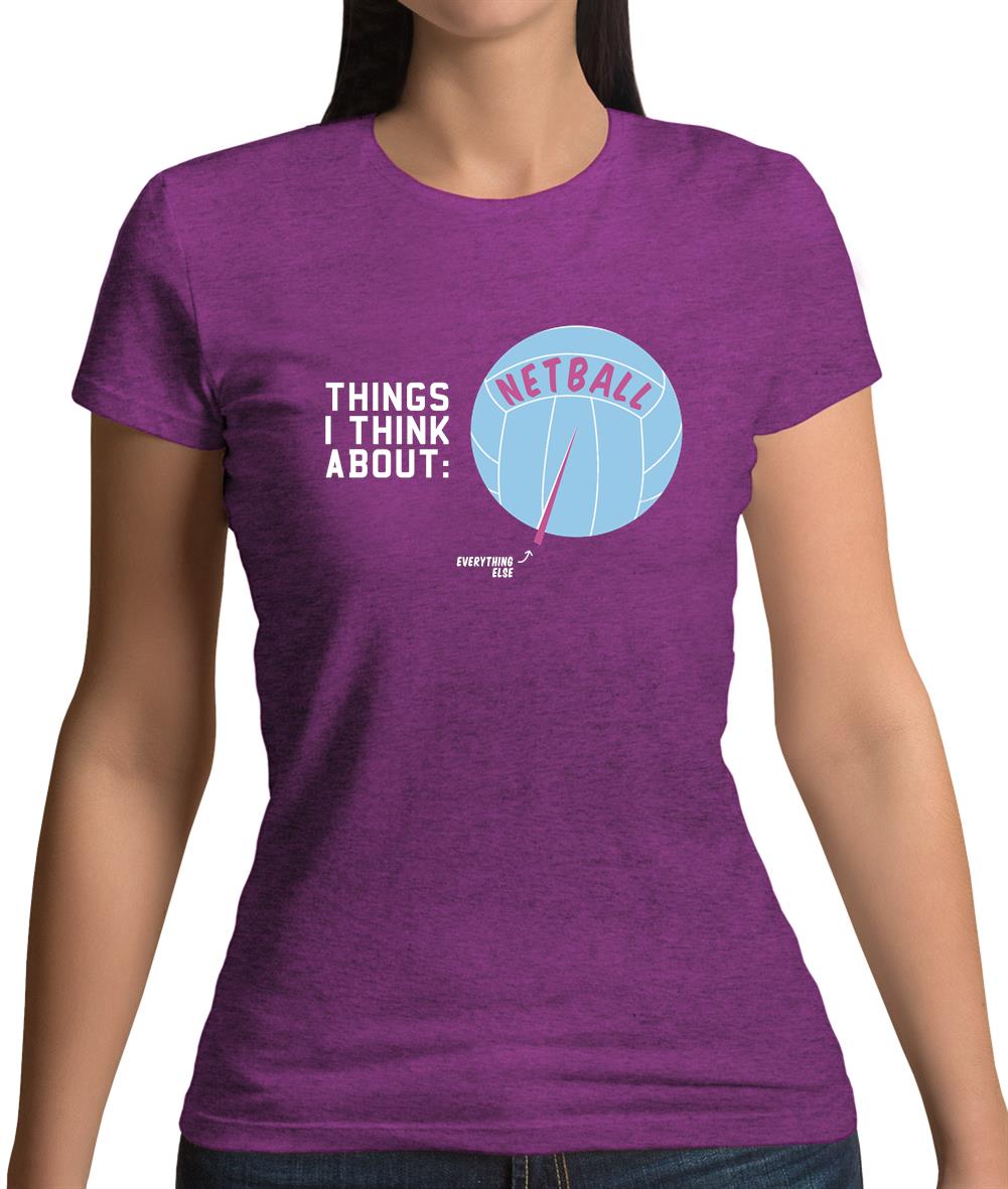 I Think About Netball Womens T-Shirt