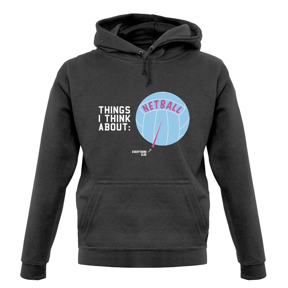 I Think About Netball unisex hoodie