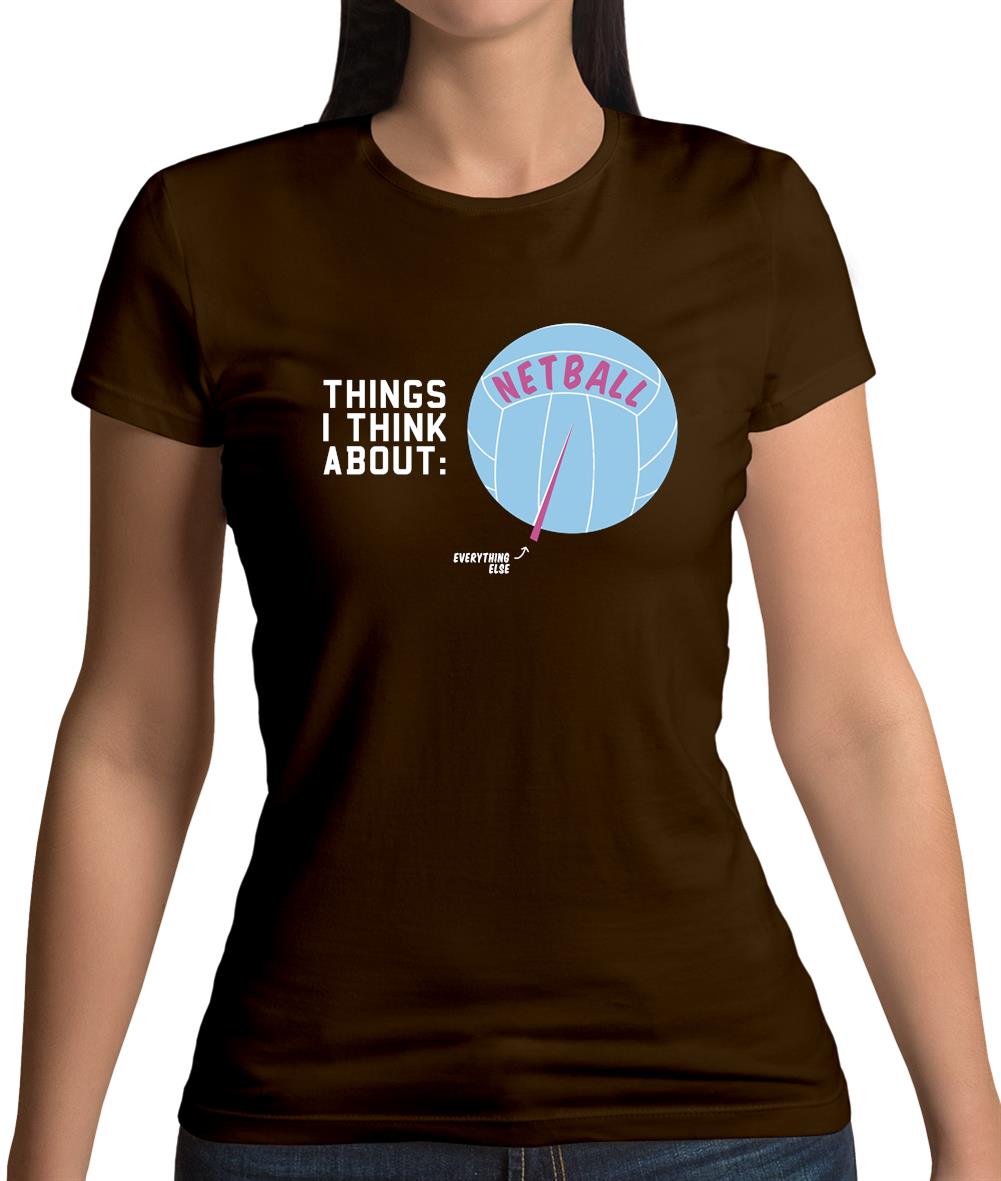 I Think About Netball Womens T-Shirt