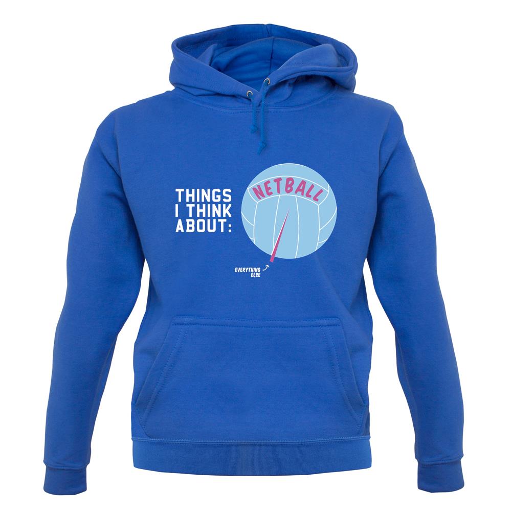 I Think About Netball unisex hoodie