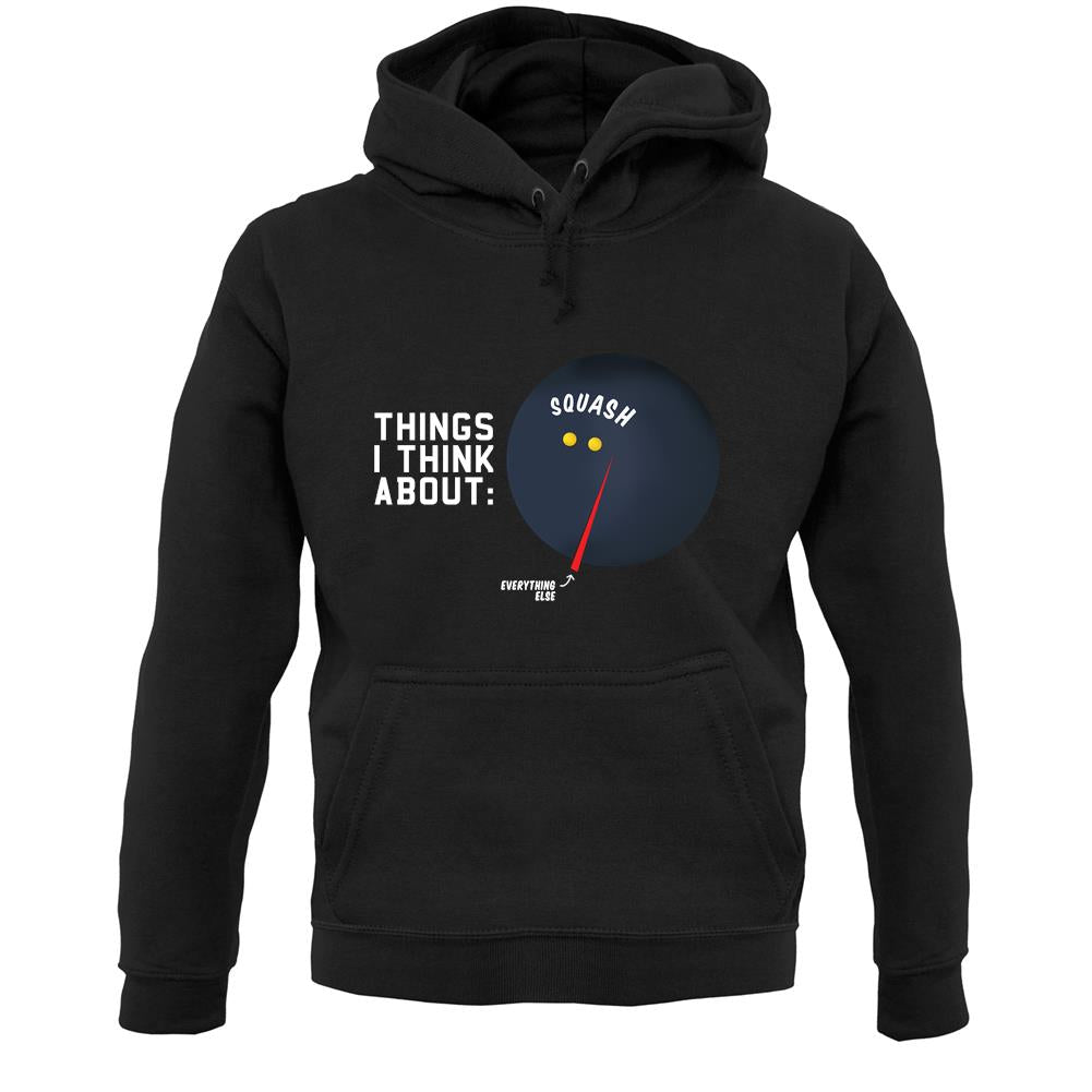 I Think About Squash Unisex Hoodie