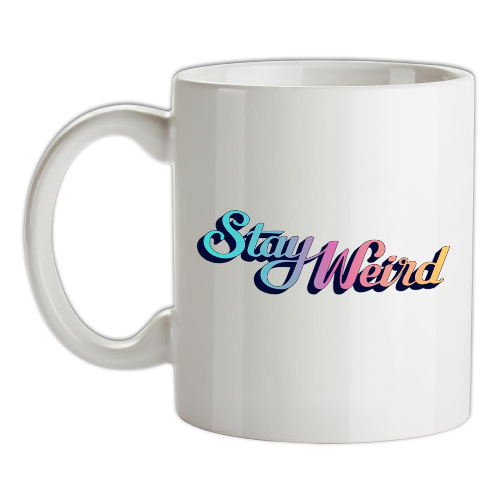 Stay Weird Ceramic Mug