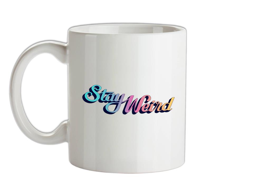 Stay Weird Ceramic Mug