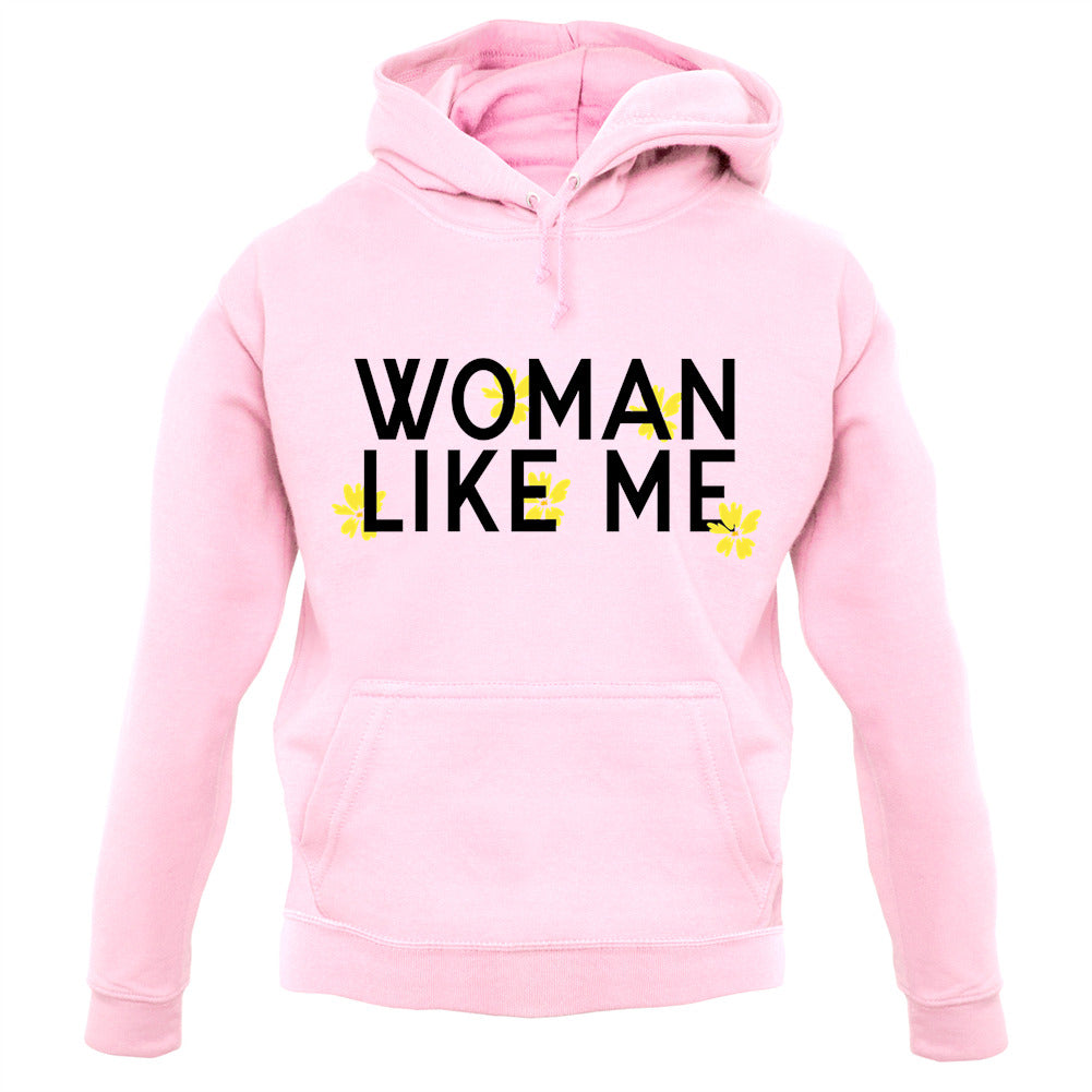 Woman Like Me Unisex Hoodie