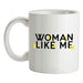 Woman Like Me Ceramic Mug