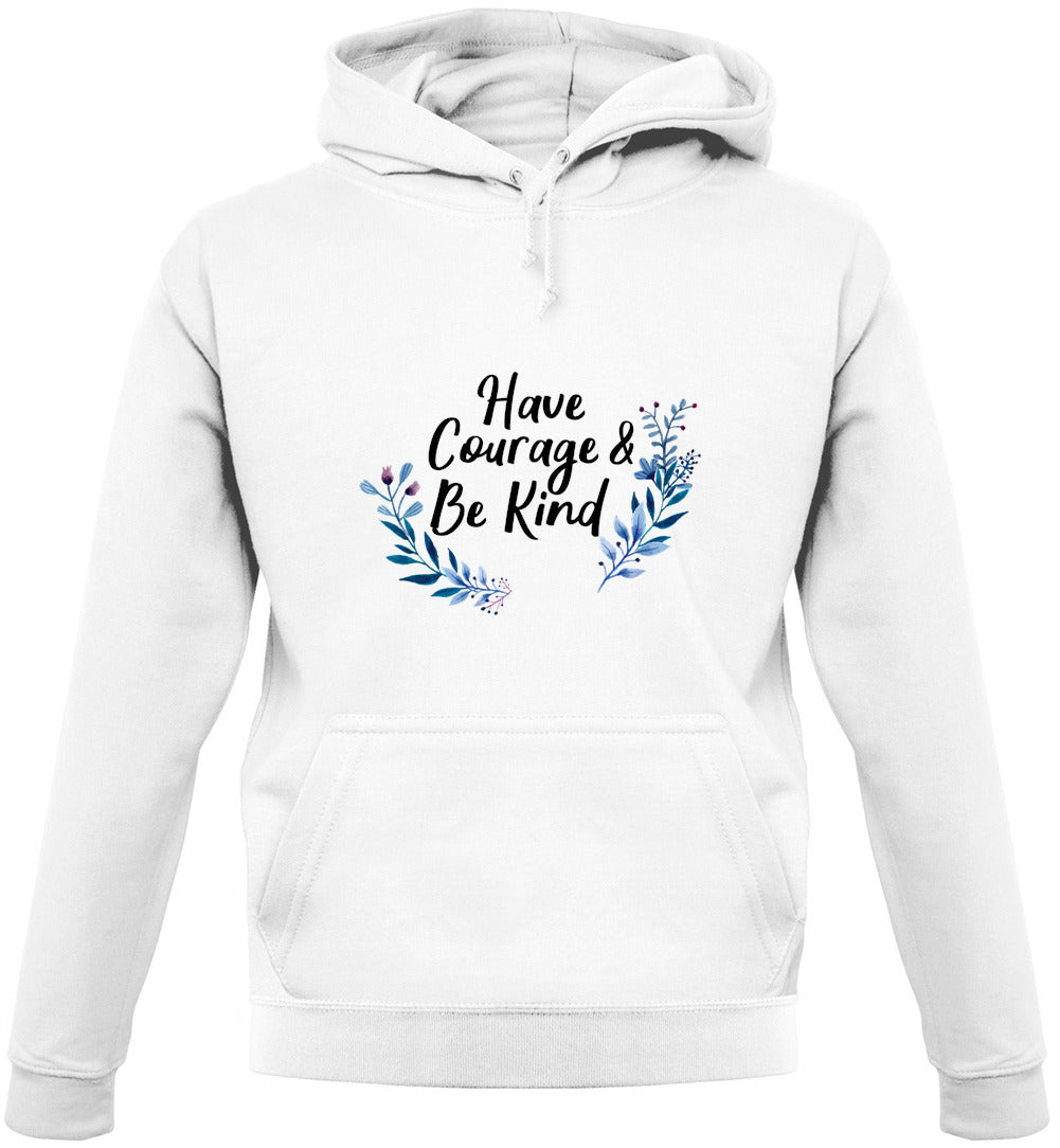 Have Courage and Be Kind Unisex Hoodie