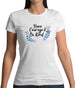 Have Courage and Be Kind Womens T-Shirt