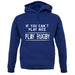 If You Can't Play Nice Play Rugby Unisex Hoodie