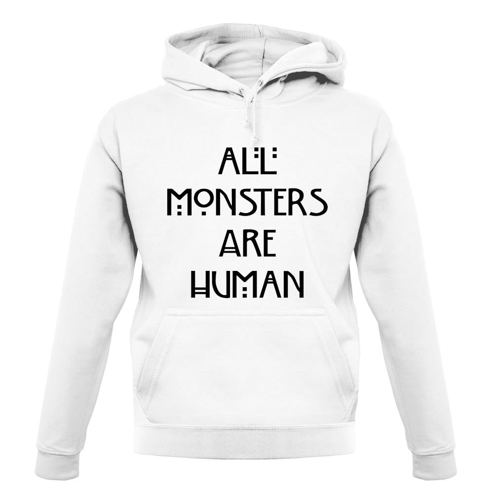 All Monsters Are Human unisex hoodie